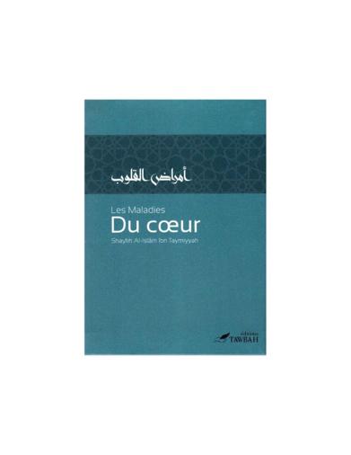 Les maladies du coeur et leurs remèdes - Cheikh el-Islam Ibn Taymiya