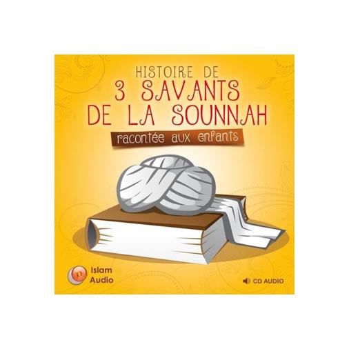 Histoire de 3 Savants de la Sounnah racontée aux enfants CD AUDIO