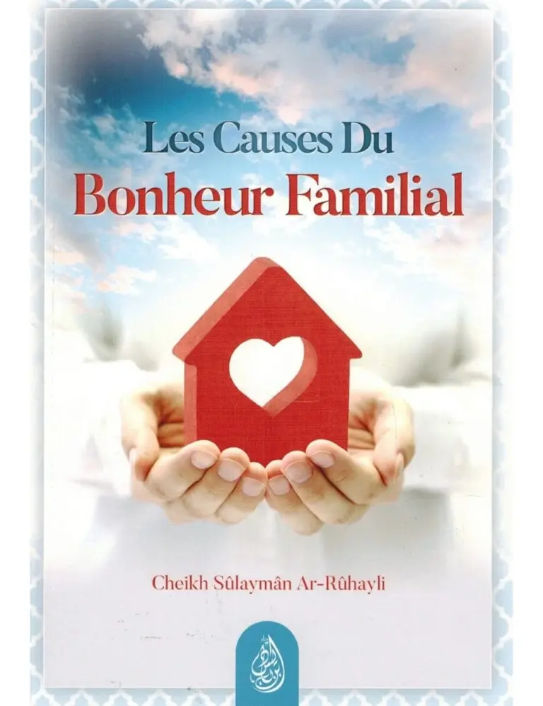 Les causes du bonheur familial - Shaykh Ar-Rûhayli - Ibn Badis