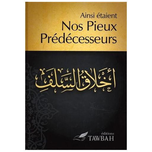 Ainsi étaient nos pieux prédécesseurs - Nabil Aliouane - Tawbah